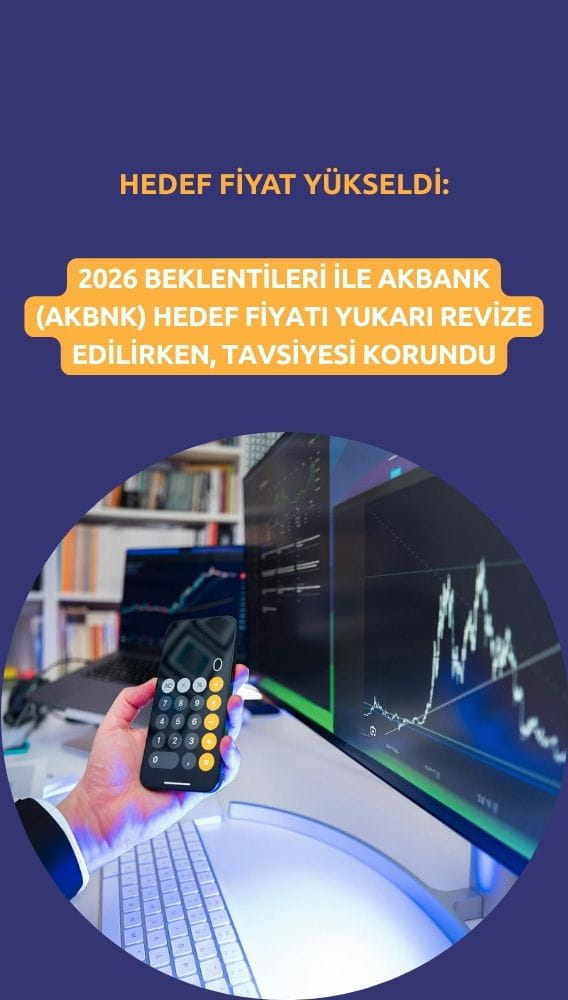 Akbank (AKBNK) hedef fiyatı yükseldi: Yüzde 39 getiri potansiyeli