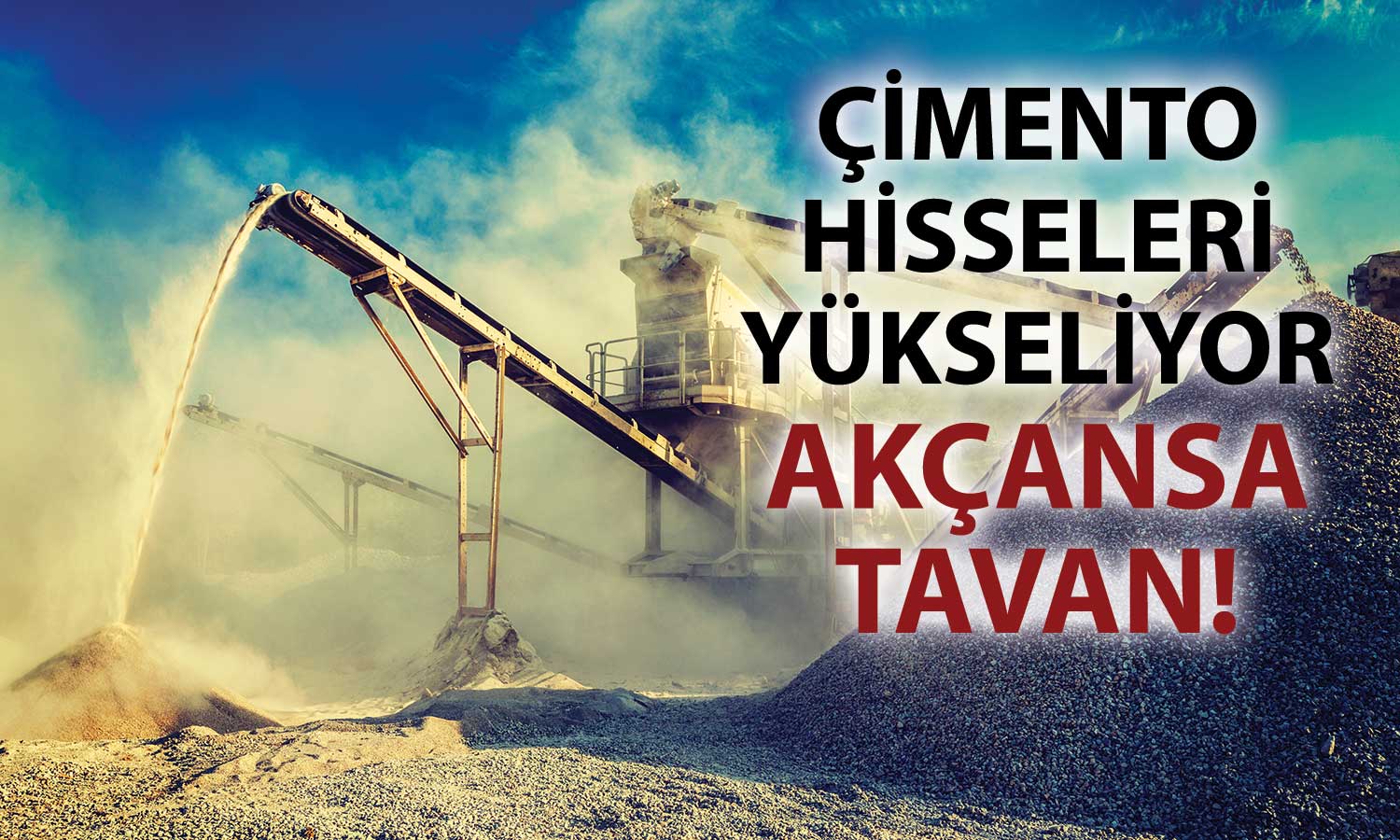 Akçansa’ya teklif sonrası çimento hisseleri hareketlendi