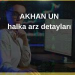 Akhan Un Fabrikası için talep toplama tarihleri belli oldu