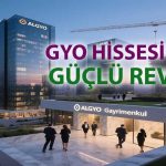 ALGYO için hedef fiyat iki kata yakın arttı arttı