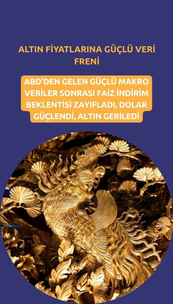 Güçlü ABD verileri altını frenledi: Faiz indirim beklentisi zayıf