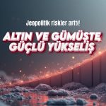 Altın güçlü yükseliyor: Maduro’nun yakalanması talebi artırdı