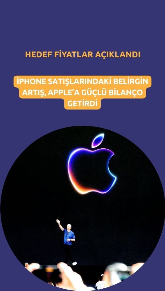 Apple'dan güçlü bilanço: Satışları uçtu, hedef fiyatlar açıklandı
