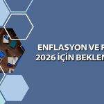 Aracı kurumdan 2026 için faiz ve enflasyon öngörüsü