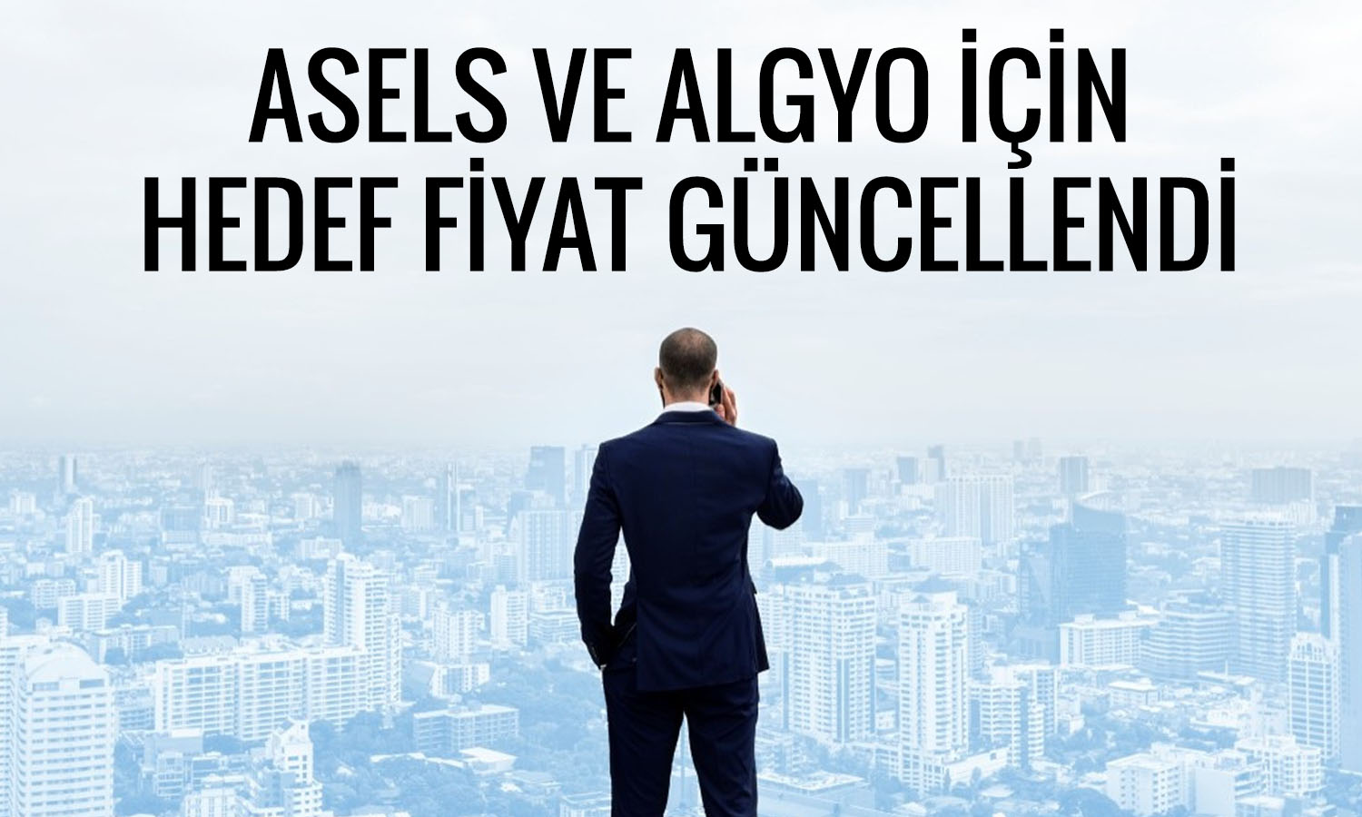 Aracı kurumlar ALGYO ve ASELS için hedef fiyatını açıkladı