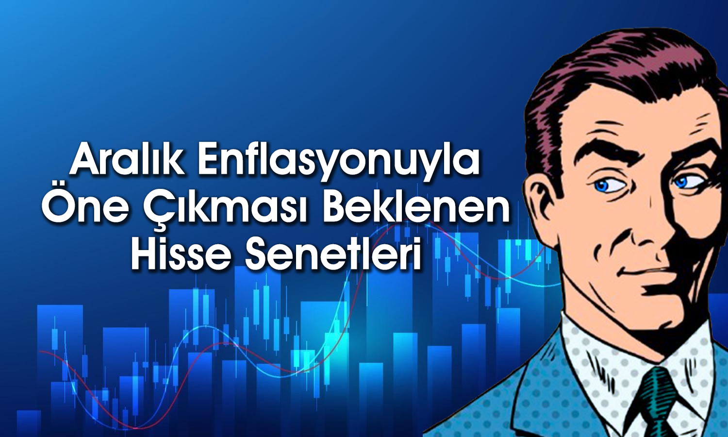 Aralık enflasyonuyla güç kazanabilecek 7 hisse