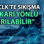 ARCLK için alım önerisi: Yükseliş hedefi verildi