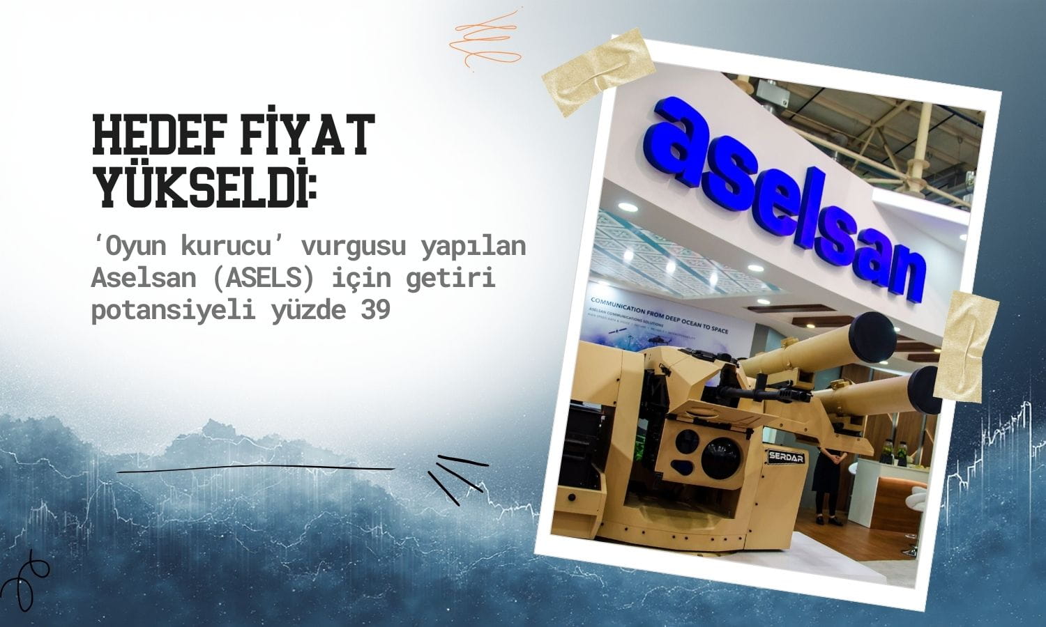 Aselsan (ASELS) 2026 hedef fiyatı yükseldi: Yüzde 39 potansiyel
