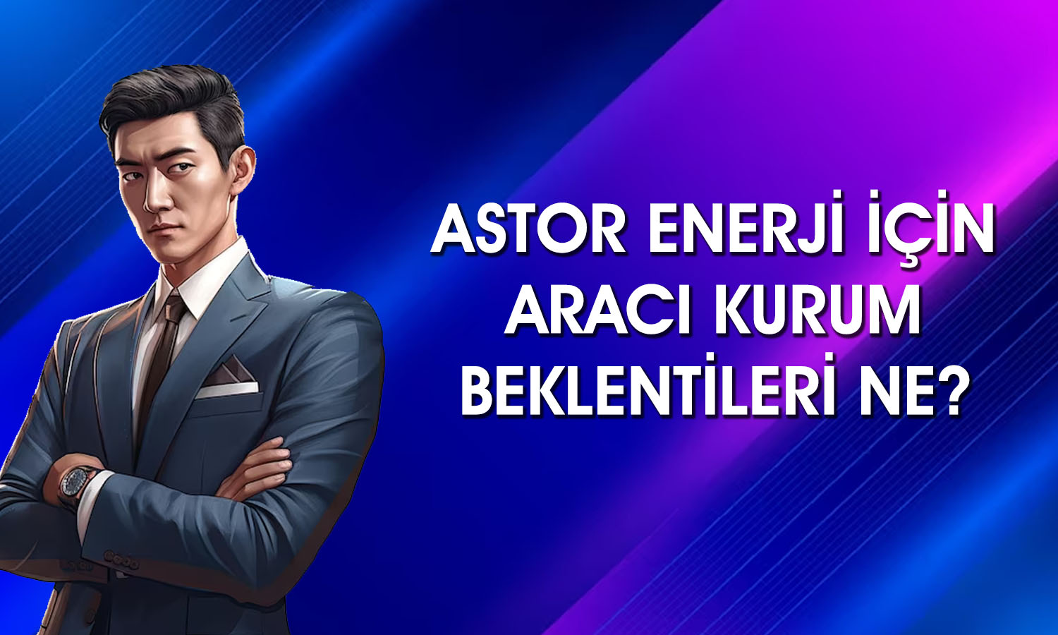 Astor Enerji için güncel hedef fiyatlar: 276 TL’ye çıkabilir