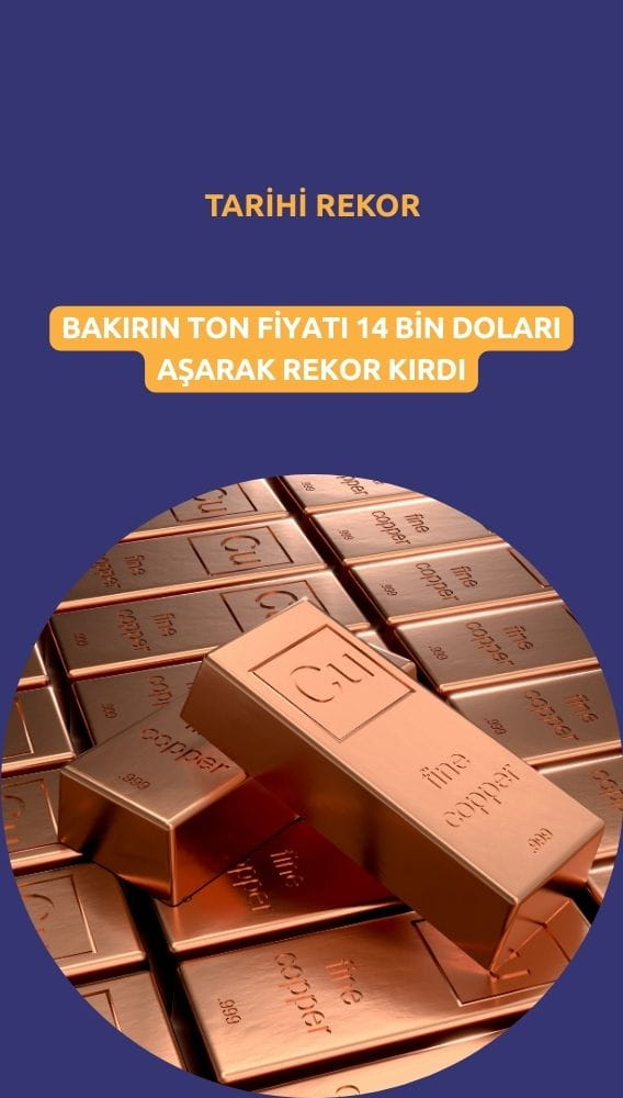 Bakırda tarihi zirve: Tonu 14 bin doları aştı