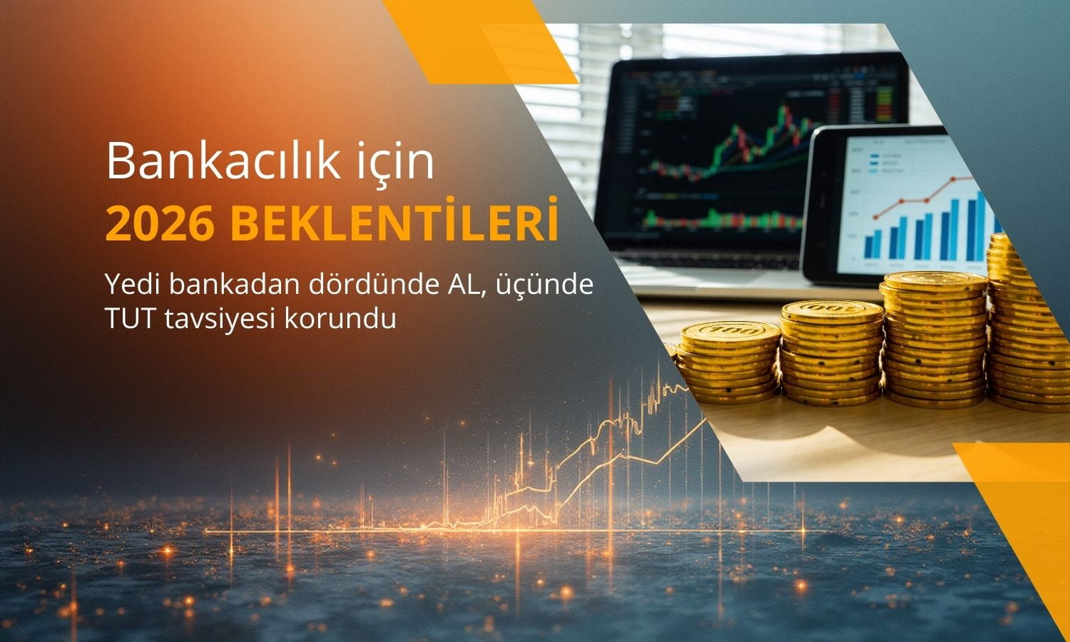 Bankaların dördünde AL, üçüncü TUT tavsiyesi korundu