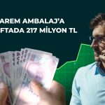 Barem Ambalaj’a şirket ortağından 47 milyon TL daha geldi