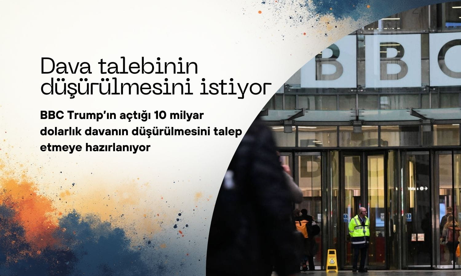 BBC, Trump’ın 10 milyar dolarlık dava talebinin düşürülmesini istiyor