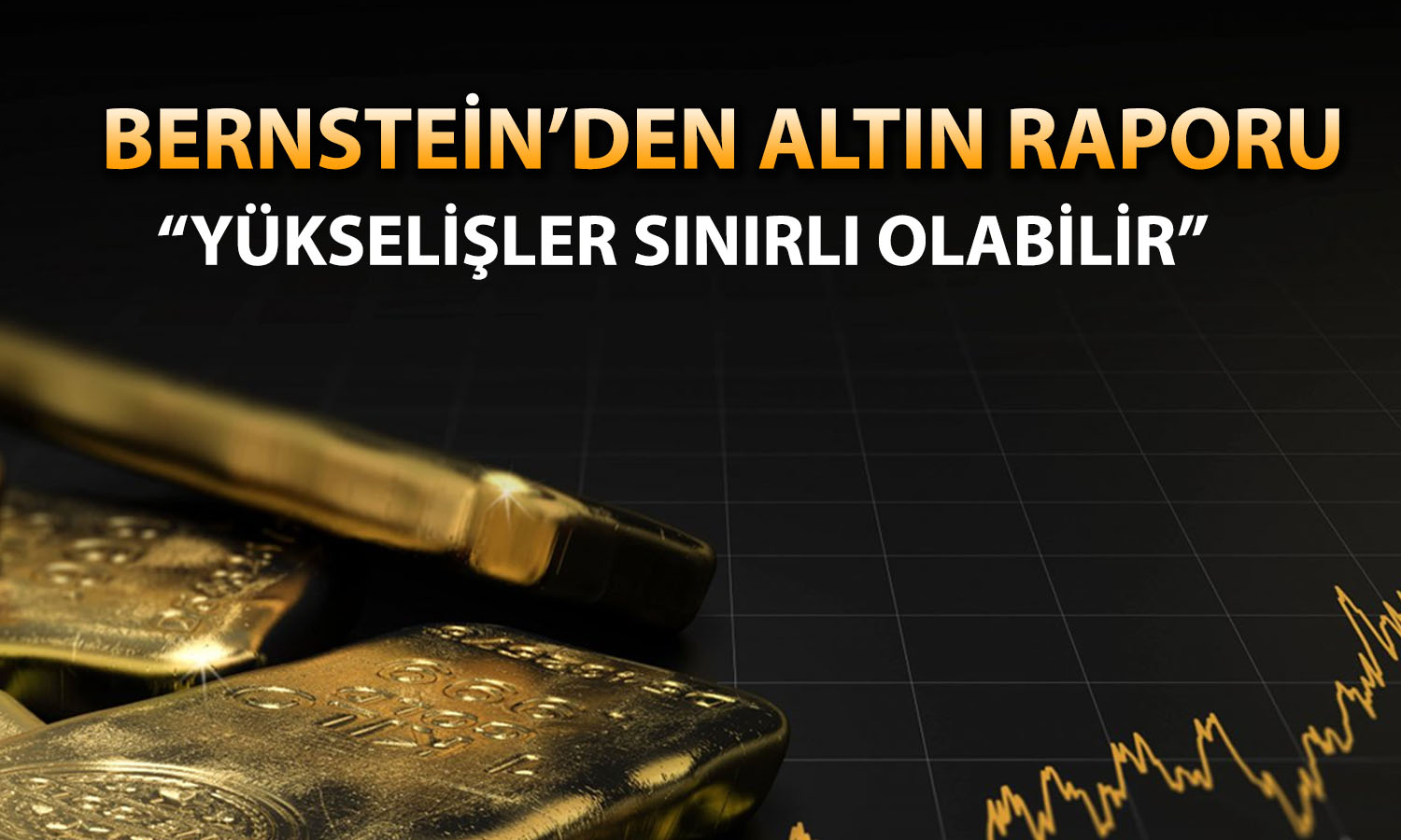 Bernstein altın tahminini paylaştı: Yükseliş sınırlı olabilir