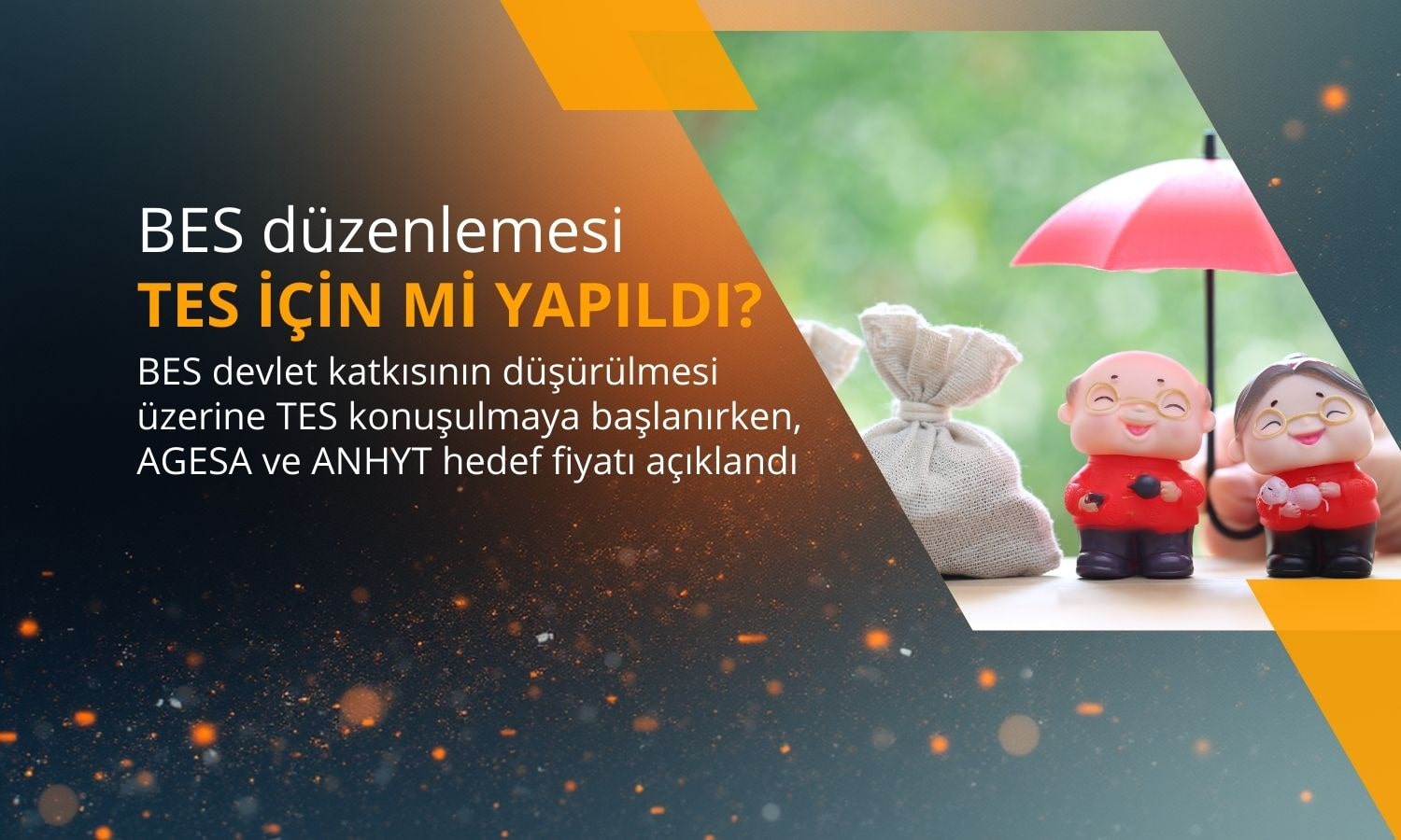 BES düzenlemesi AGESA ve ANHYT için alım fırsatı mı?