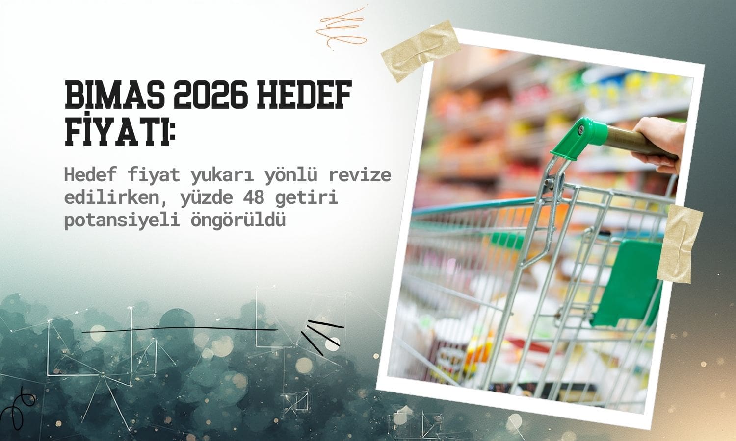 BIMAS 2026 hedef fiyatı yükseldi: Yüzde 48 potansiyel