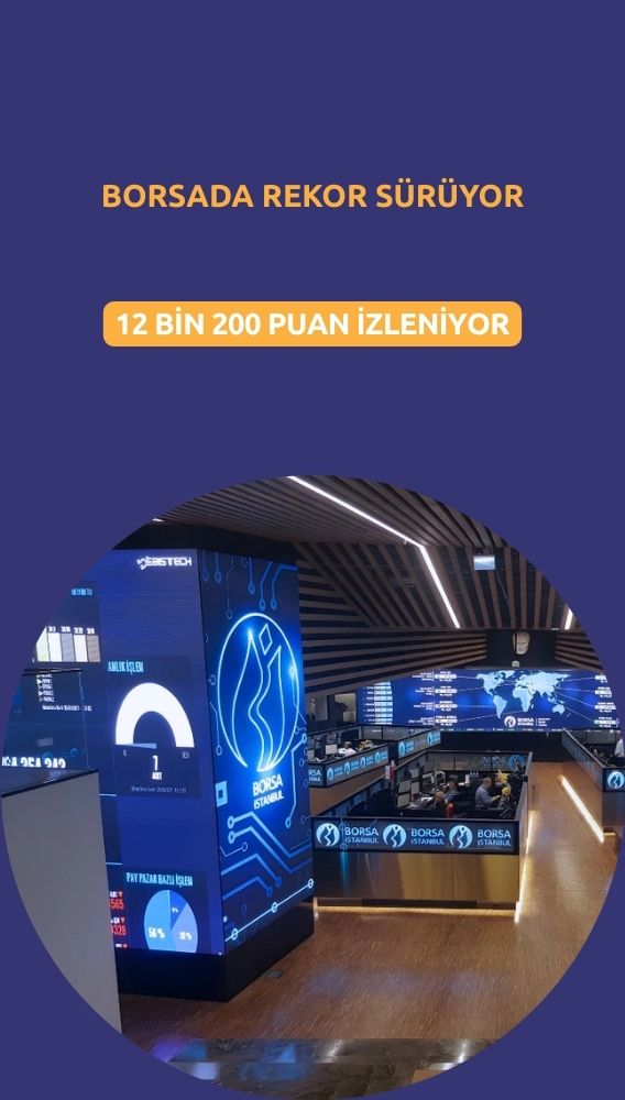 Borsada rekor sürüyor: 12.100 puanın üzerinde tutunuyor