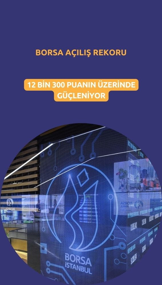 Borsa İstanbul'da açılış rekoru: 12 bin 300 puan aşıldı