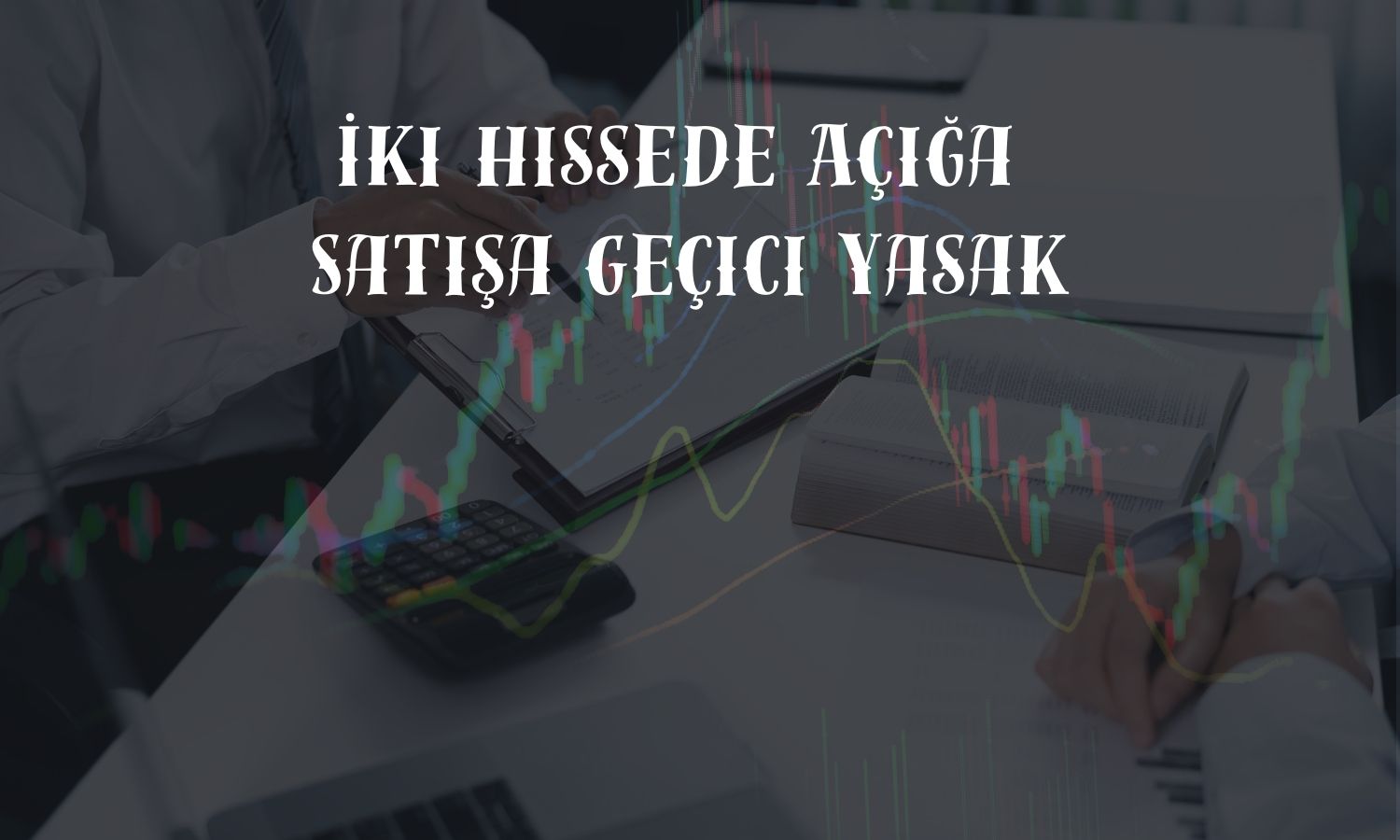 BIST’ten BIGTK ve EMKEL payları için VBTS tedbiri