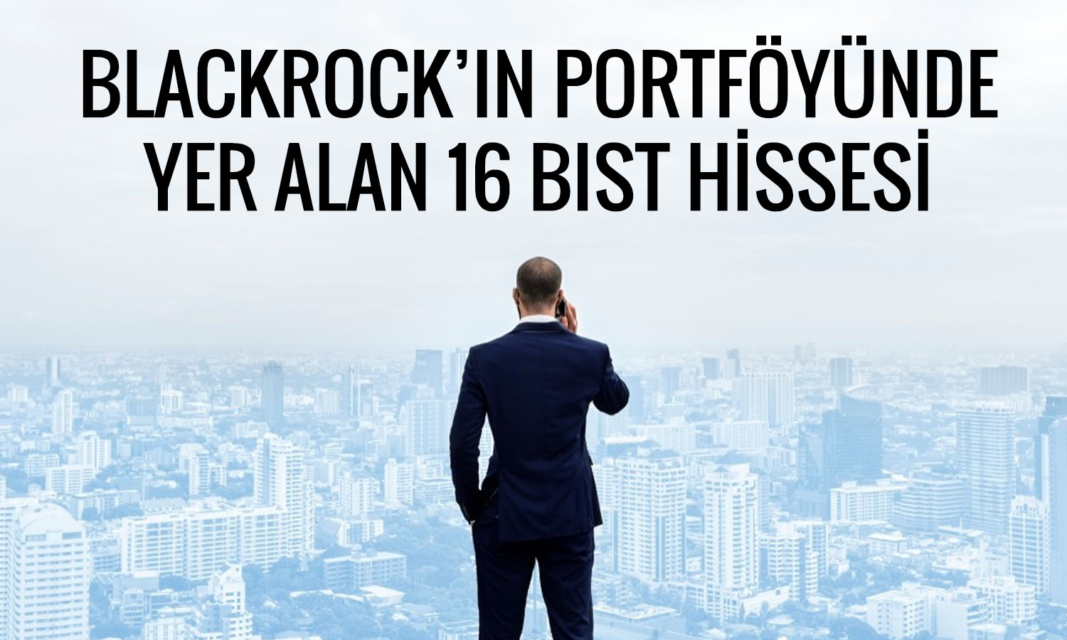 BlackRock’ın fonunda yer alan Türk hisseleri hangileri?