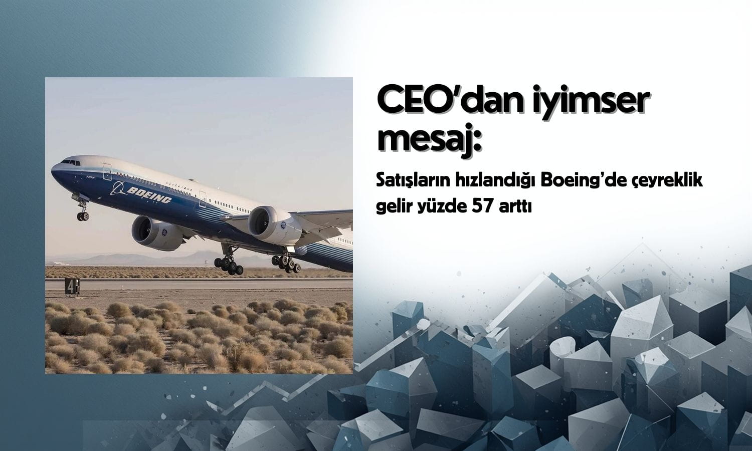 Boeing’de çeyreklik gelir yüzde 57 arttı: CEO’dan iyimser mesaj