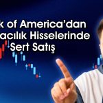 BofA’dan rekor seviyeyi gören hissede 1 milyar TL’lik kar satışı