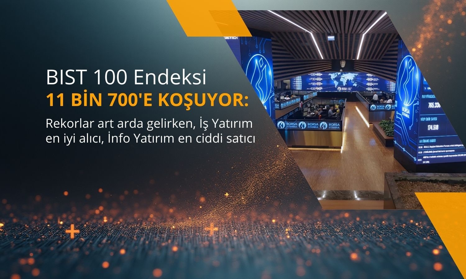 Borsa 11.700’e koşuyor: İş Yatırım alıcı, İnfo satıcı