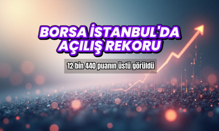 Borsa açılış rekoru: 12 bin 440 puan üstü sonrası ne olacak?
