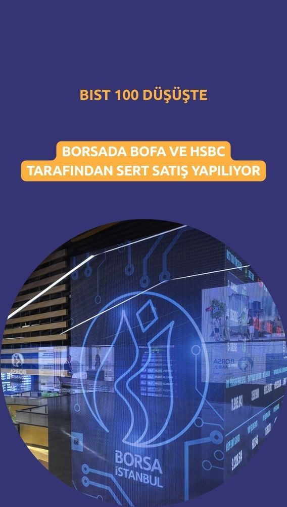 Borsa düşüşte: BofA ve HSBC'den sert satış geliyor
