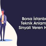 Borsa İstanbul’da al sinyali veren hisseler: SISE ve AKSEN listede