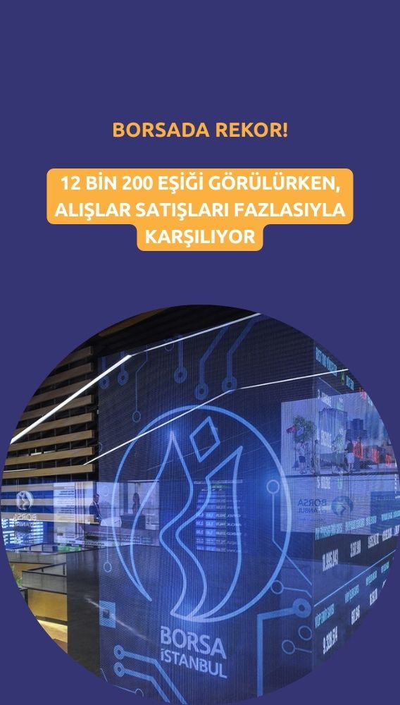 Borsa 12 bin 200 eşiğinde: Alımlar satışları yeniden aşıyor