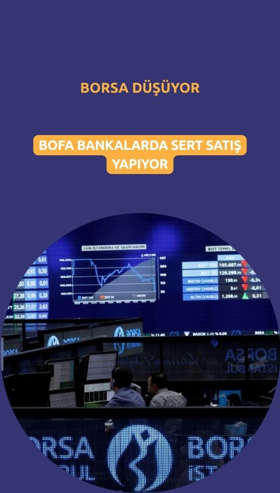 Borsa zirveden gerilerken, BofA bankalarda sert satış yapıyor