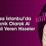 Borsa rekor kırarken al sinyali veren 8 hisse sıralandı