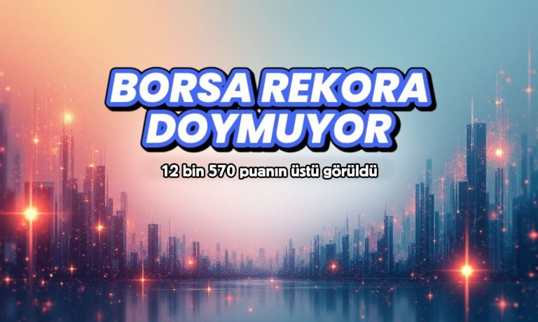Borsa rekoru 12.570 puan üstüyle tazeledi: Para girişi EREGL'de