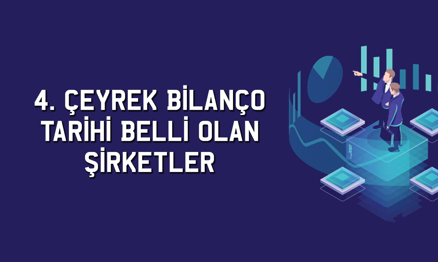 Borsada 4Ç25 bilanço tarihi belli olan şirketler