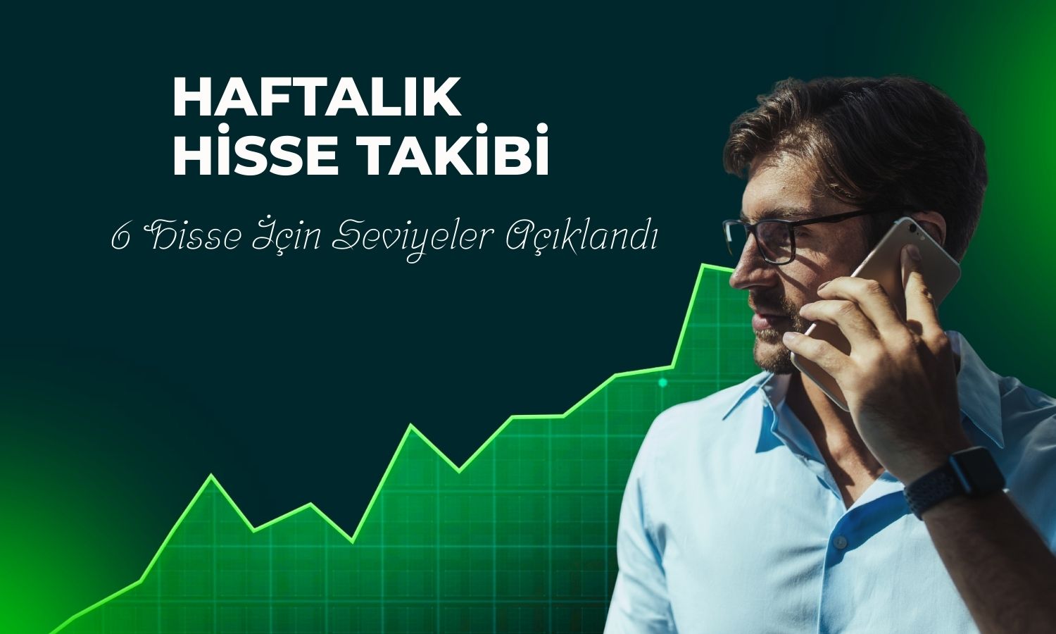 Borsada haftanın takip edilecek 6 hissesi paylaşıldı!