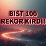 Borsada rekor: BIST 100’de enflasyon sonrası güçlü yükseliş