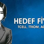 Borsada üç hisse için hedef fiyat: TCELL, TTKOM ve AGESA