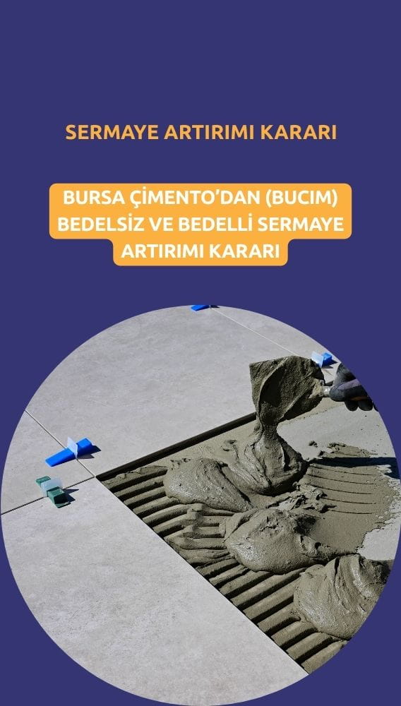 Bursa Çimento'dan (BUCIM) bedelsiz ve bedelli kararı geldi