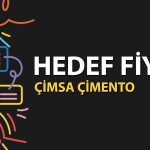 Çimsa Çimento için yeni hedef fiyat: Yüzde 40 getiri potansiyeli