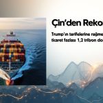 Çin’den rekor: 2025 dış ticaret fazlası 1,2 trilyon doları aştı