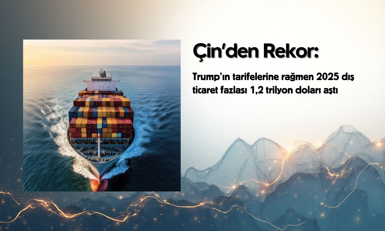 Çin’den rekor: 2025 dış ticaret fazlası 1,2 trilyon doları aştı