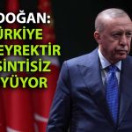 Cumhurbaşkanı Erdoğan: Hayat pahalılığı günlük hayatta azalacak