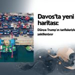 Davos’ta yeni ticaret haritası: Dünya tarifelerle yeniden şekilleniyor