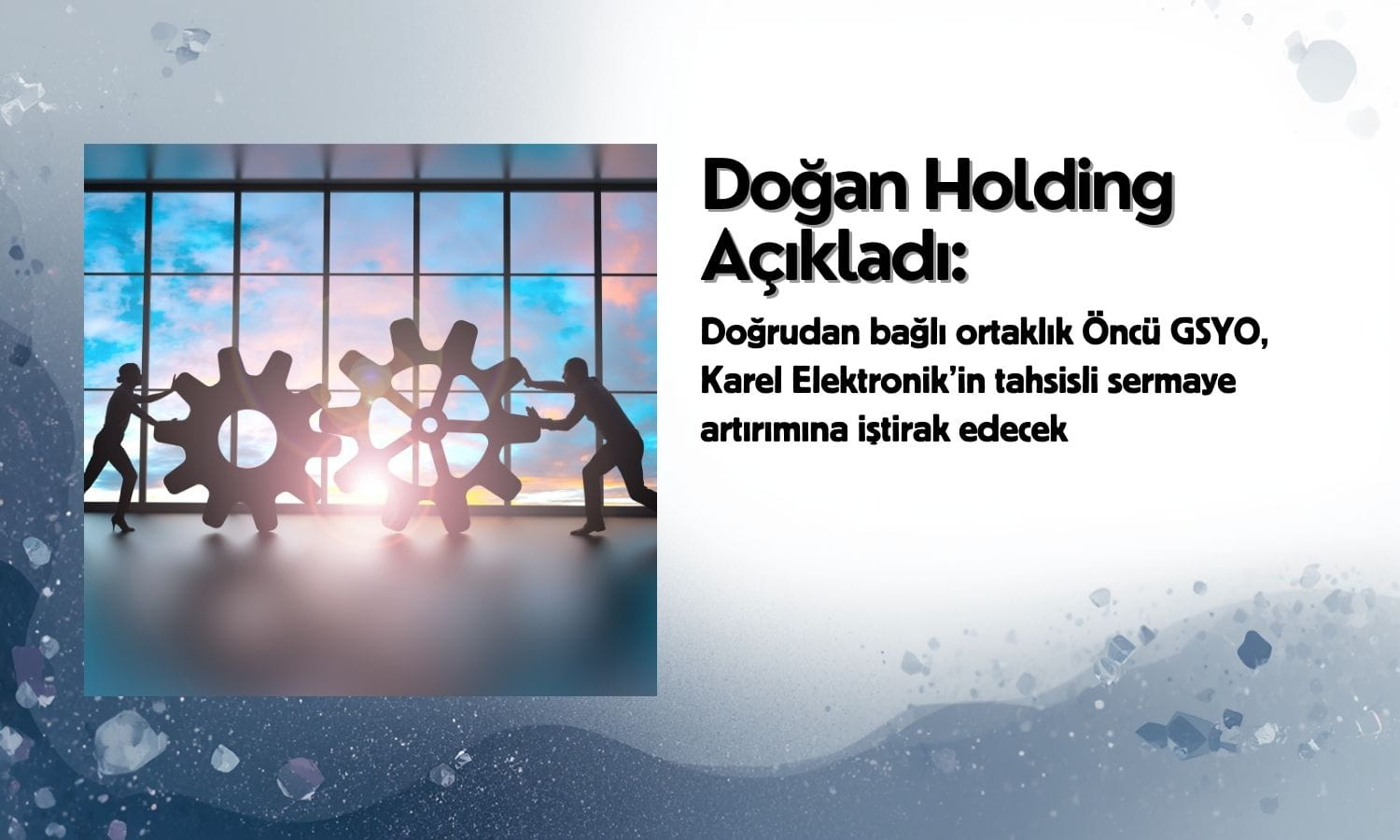 Doğan Holding’den (DOHOL) Karel için tahsisli artırım açıklaması