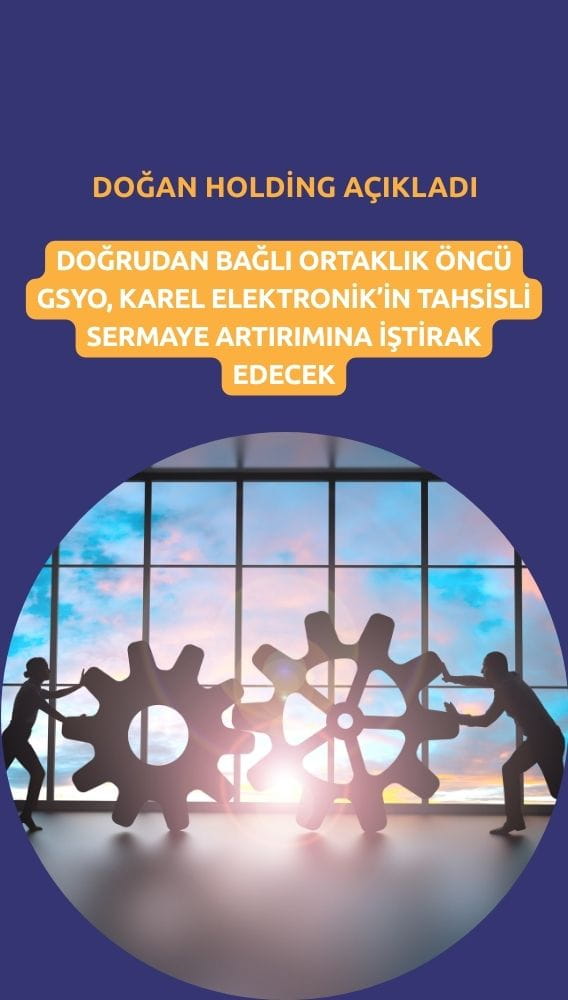 Doğan Holding'den (DOHOL) Karel için tahsisli artırım açıklaması