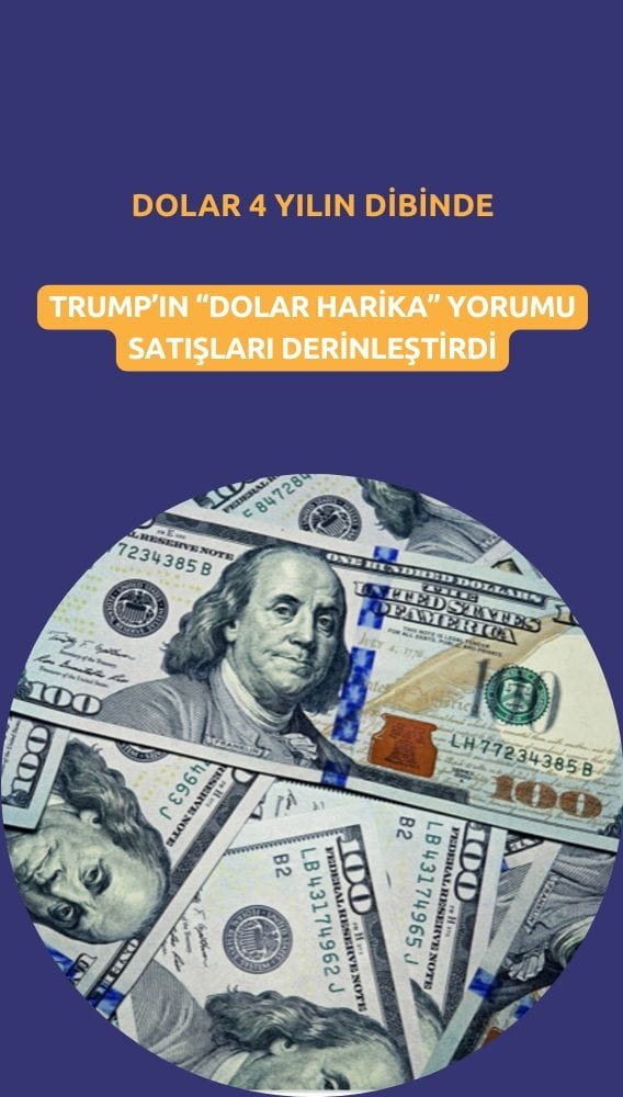 Dolar 4 yılın dibine yakın: Trump açıklamaları satışı derinleştirdi