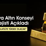 Dünya Altın Konseyi’nden uyarı: Piyasaya girmek için acele etmeyin