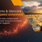 Dünyanın en büyük madencisi doğabilir: Rio Tinto-Glencore birleşmesi