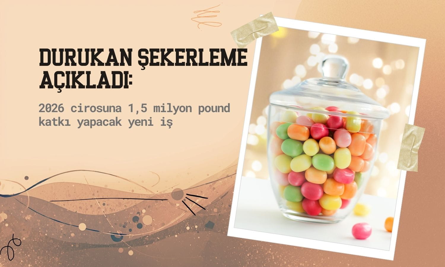 Durukan Şekerleme’den (DURKN) yeni iş: 1,5 milyon pound katkı